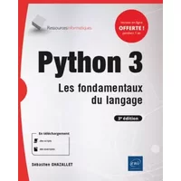 Python 3 - Les fondamentaux du langage (3e édition) - Sébastien Chazallet