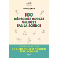100 médecines douces validées par la science - Grégory Ninot, Brice PERRIER