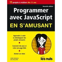 Programmer avec JavaScript en s'amusant pour les Nuls - Eva Holland, Chris Minnick