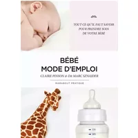 Bébé mode d'emploi - Claire Pinson, Dr Marc Sznajder