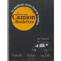 Les recettes du camion a boulettes; La meilleure street food de Londres - Jez Felwick