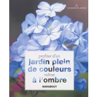 PROFITEZ D'UN JARDIN PLEINS DE COULEURS TOUTE - Collectif