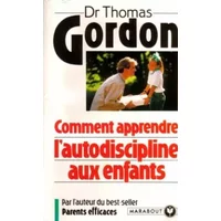 Comment apprendre l'autodiscipline aux enfants - T Gordon