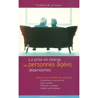 La prise en charge des personnes âgées dépendantes - Florence Le Bras