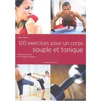 120 exercices pour un corps souple et tonique - Lydie Raisin