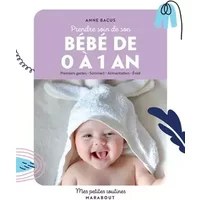 Prendre soin de mon bébé de 0 à 1 an: Premiers gestes Sommeil Alimentation Éveil - Anne Bacus