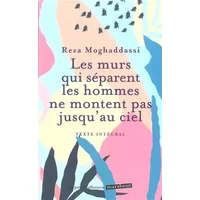 Les murs qui séparent les hommes ne montent pas jusqu'au ciel - Reza Moghaddassi