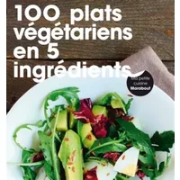 100 plats végétariens en 5 ingrédients - Collectif