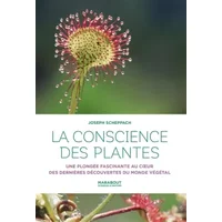 La conscience des plantes: Une plongée fascinante au coeur des dernières découvertes du monde végétal - Joseph Scheppach