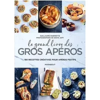 Le grand livre des gros apéros: 180 recettes créatives pour apéros festifs - Guillaume Marinette