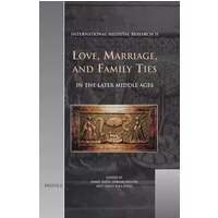 Love, Marriage, and Family Ties in the Later Middle Ages English - Miriam Muller, Sarah Rees jones