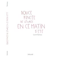 Douce Pincée de lèvres en ce matin d'été - Laurent Bonneau
