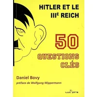 Hitler et le Troisième Reich: 50 Questions clés - Daniel Bovy