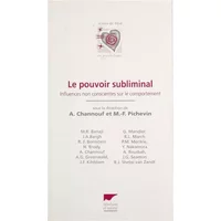Le Pouvoir Subliminal. Influences Non Conscientes Sur Le Comportement - Collectif, A Channouf, M-F Pichevin