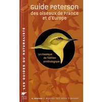 Guide Peterson des oiseaux de France et d'Europe : Le classique de l'édition ornithologique - Roger Peterson, Guy Mountfort, P-A-D Hollom, Paul Géroudet