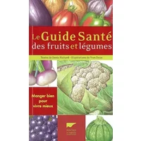 Le guide santé des fruits et légumes - Denis Richard, Yves Doux