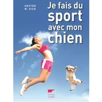 Je fais du sport avec mon chien - Hester M. Eick