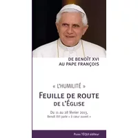 'L'Humilité' - Une feuille de route pour l'église - du 11 au 28 février 2013 - Benoît XVI