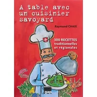 A table avec un cuisinier savoyard - Raymond Chaix