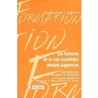 LES TUMEURS DE LA VOIE EXCRETRICE URINAIRE SUPERIEURE - ROUPRET/CUSSENOT