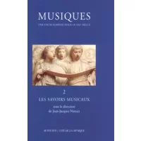 Une Encyclopédie pour le XXIe siècle, volume 2 / Les savoirs musicaux - Collectif, Jean-Jacques Nattiez