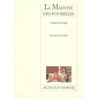 La Madone des poubelles : Tragédie bouffe - Jacques Lassalle