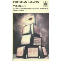 Verbicide Babel N°804: Du bon usage des cerveaux humains disponibles - Christian Salmon