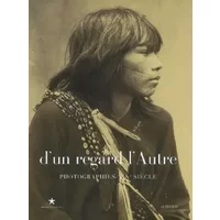 D'un regard l'Autre : Photographies XIXe siècle - Stéphane Martin