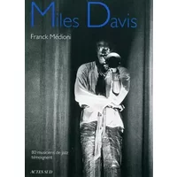 Miles Davis: 80 musiciens de jazz témoignent - Franck Medioni