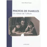 Photos de familles: Un roman de l'album - Anne-Marie Garat