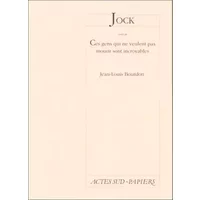Jock, suivi de Ces gens qui ne veulent pas mourir sont - Jean-Louis Bourdon