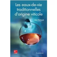 Les eaux-de-vie traditionnelles d'origine viticole: Deuxième symposium international, Bordeaux 25-27 juin 2007 - Alain Bertrand