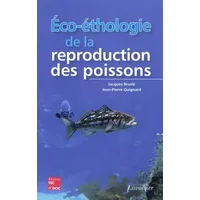 Éco-éthologie de la reproduction des poissons - Jean-Pierre QUIGNARD, Jacques BRUSLÉ
