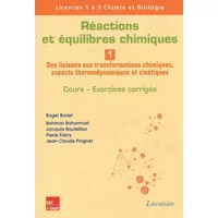 Réactions et équilibres chimiques: Tome 1, Des liaisons aux transformations chimiques, aspects thermodynamiques et cinétiques - Roger Barlet, Bahman Baharmast, Jacques Bouteillon, Pierre Fabry, Jean-Claude Poignet