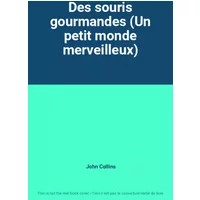 Des souris gourmandes (Un petit monde merveilleux) - John Collins