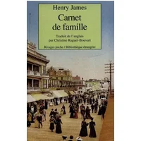 Carnet de famille. suivi de Les années de maturité - Henry James