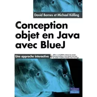 Conception objet en Java avec BlueJ : Une approche interactive - David J. Barnes, Michael Kölling