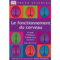 Le Fonctionnement du cerveau : Un guide d'initiation à la genèse de la conscience - John McCrone