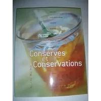 Conserves et conservations : Confitures, conserves, marinades, fumaison, congélation de plats cuisinés, salage, cristallisation, dessiccatio -