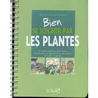 Bien se soigner par les plantes : Un guide pratique pour traiter les troubles et affections du quotidien de toute la famille - Jean-Claude Houdret, Isabelle de Paillette