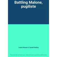 Battling Malone, pugiliste - Louis Hémon, Daniel Halévy