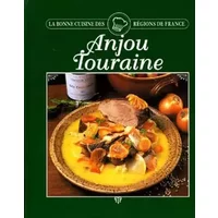 ANJOU et TOURAINE. La Bonne cuisine des régions de France - Sylvie Girard