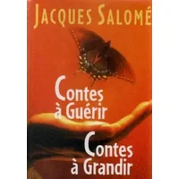 Contes À Guérir Contes À Grandir - Salomé - Jacques Salomé