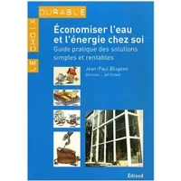 Economiser l'eau et l'énergie chez soi : Guide pratique des solutions simples et rentables - Jean-Paul Blugeon