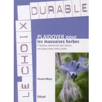 Plaidoyer pour les mauvaises herbes : 7 bonnes raisons de leur laisser une place dans votre jardin - Vincent Albouy
