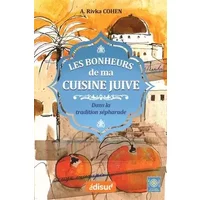 Les bonheurs de ma cuisine juive: Dans la tradition sépharade - Adèle Rivka Cohen