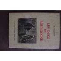 Les Ducs De Bourgogne. Dhistoire Des Xive Et Xve Siecles - Frédéric Valentin