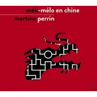 Méli-Mélo en Chine - Martine Perrin