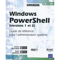 Windows PowerShell (versions 1 et 2) - Guide de référence pour l'administration système - Arnaud Petitjean, Robin Lemesle