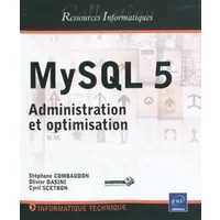 MySQL 5 - Administration et optimisation - Olivier Dasini, Stéphane Combaudon, Cyril Scetbon